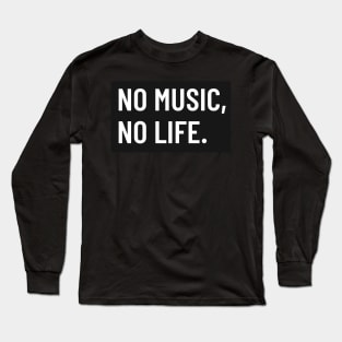 No music, no life Long Sleeve T-Shirt